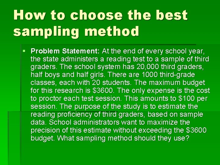 How to choose the best sampling method § Problem Statement: At the end of