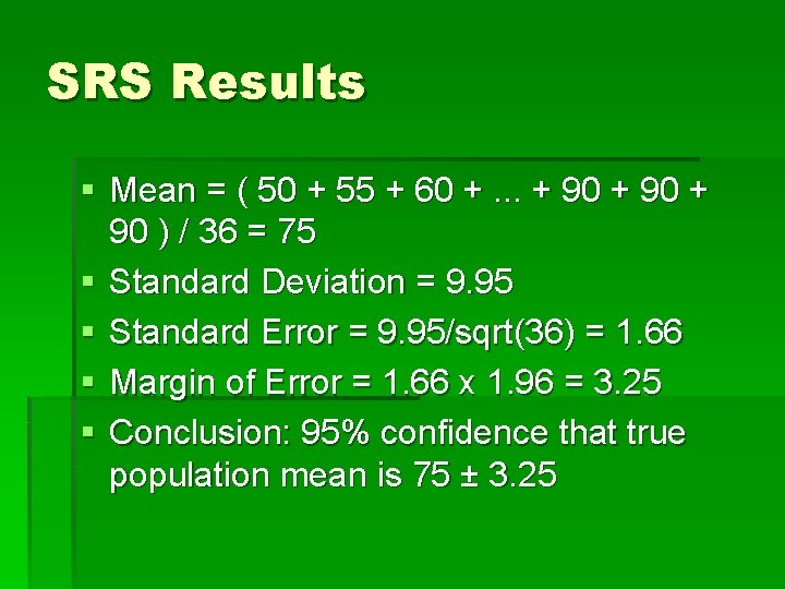 SRS Results § Mean = ( 50 + 55 + 60 +. . .