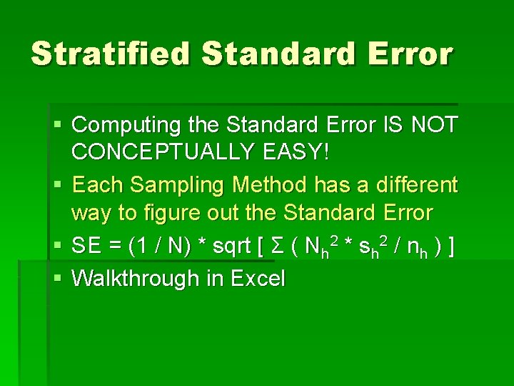 Stratified Standard Error § Computing the Standard Error IS NOT CONCEPTUALLY EASY! § Each