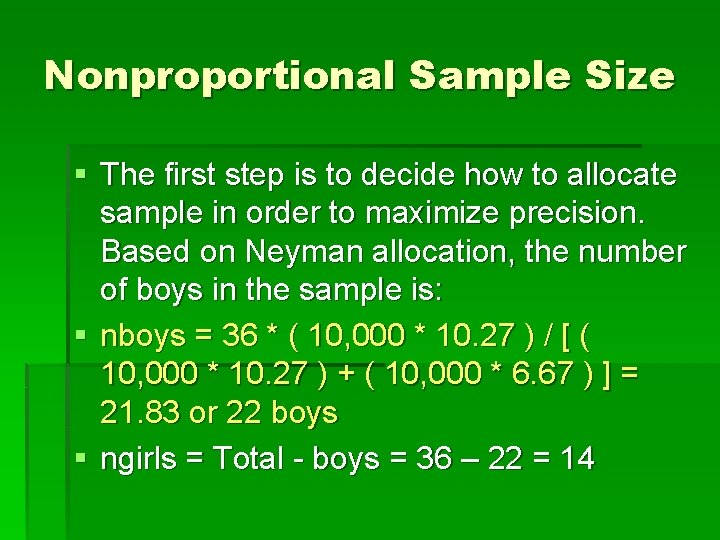 Nonproportional Sample Size § The first step is to decide how to allocate sample