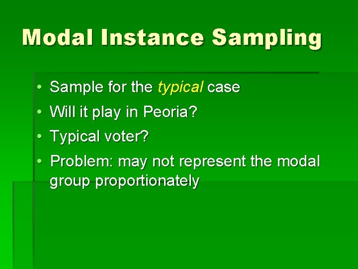 Modal Instance Sampling • Sample for the typical case • Will it play in