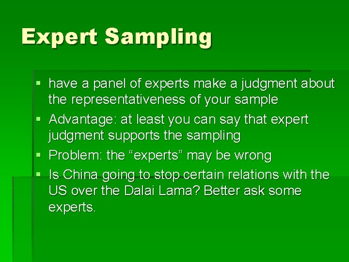 Expert Sampling § have a panel of experts make a judgment about the representativeness