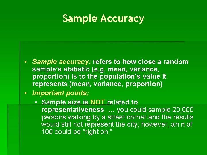 Sample Accuracy • Sample accuracy: refers to how close a random sample’s statistic (e.