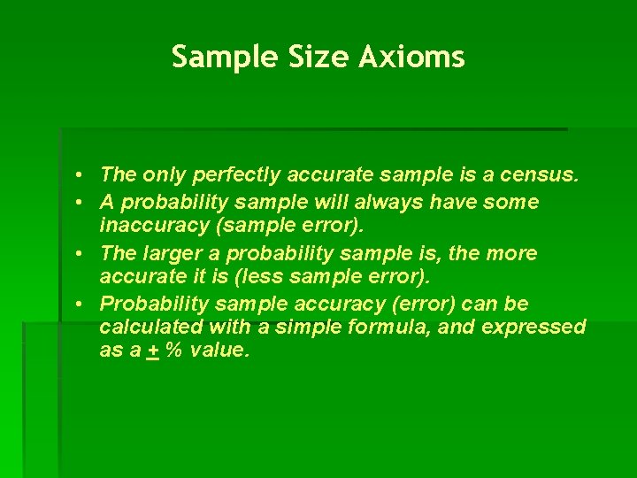 Sample Size Axioms • The only perfectly accurate sample is a census. • A