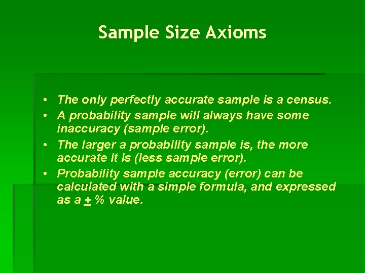 Sample Size Axioms • The only perfectly accurate sample is a census. • A