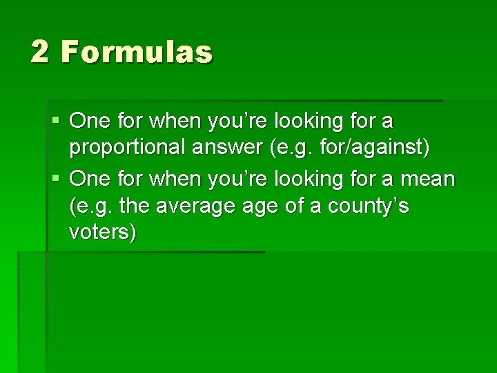 2 Formulas § One for when you’re looking for a proportional answer (e. g.