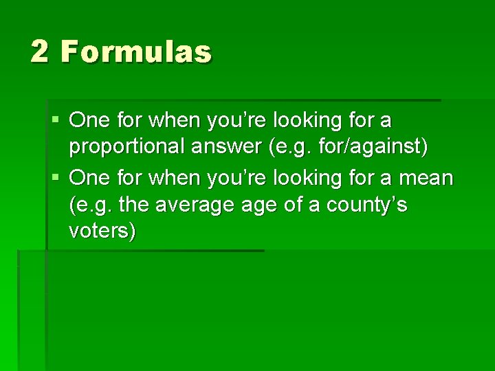 2 Formulas § One for when you’re looking for a proportional answer (e. g.