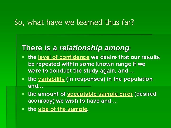 So, what have we learned thus far? There is a relationship among: § the