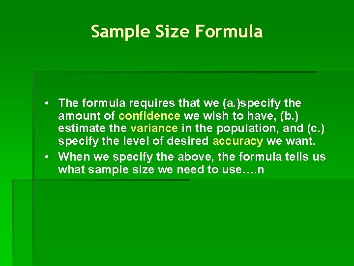 Sample Size Formula • The formula requires that we (a. )specify the amount of