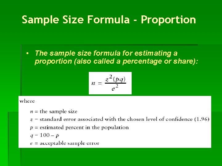 Sample Size Formula - Proportion • The sample size formula for estimating a proportion