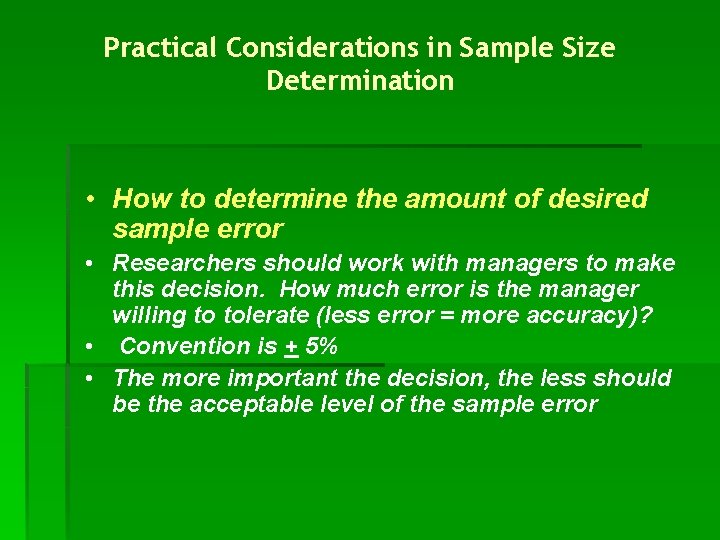 Practical Considerations in Sample Size Determination • How to determine the amount of desired