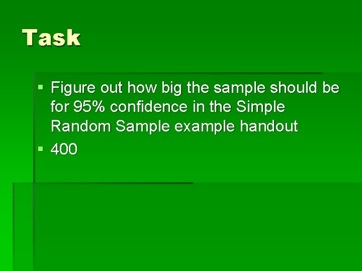 Task § Figure out how big the sample should be for 95% confidence in