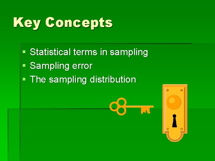 Key Concepts § Statistical terms in sampling § Sampling error § The sampling distribution