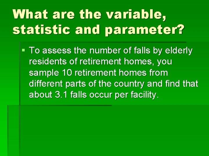 What are the variable, statistic and parameter? § To assess the number of falls