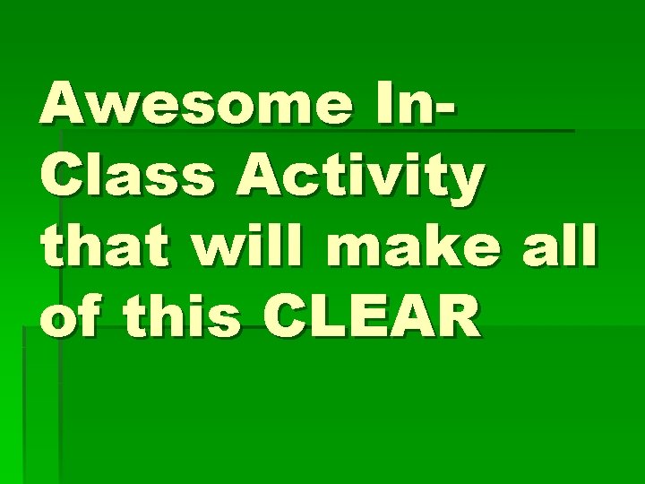 Awesome In. Class Activity that will make all of this CLEAR 