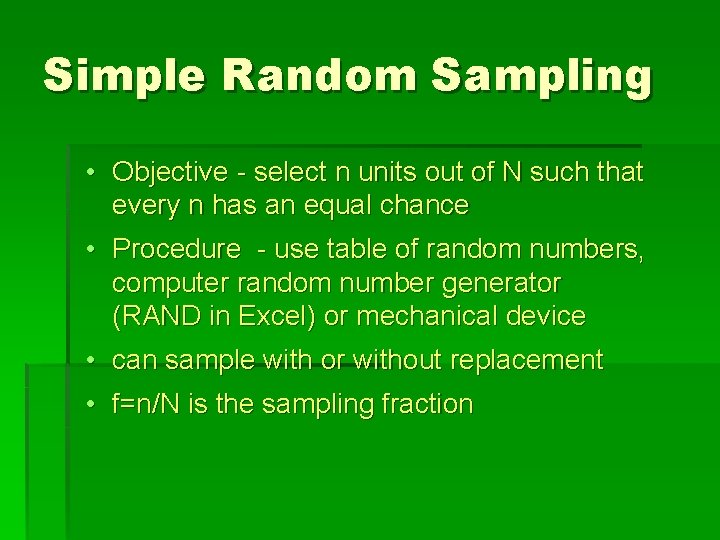 Simple Random Sampling • Objective - select n units out of N such that