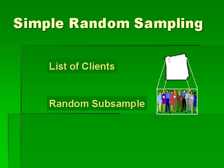 Simple Random Sampling List of Clients Random Subsample 