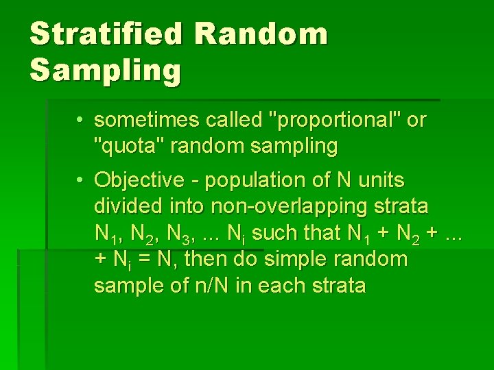 Stratified Random Sampling • sometimes called "proportional" or "quota" random sampling • Objective -