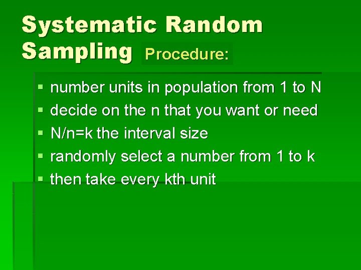 Systematic Random Sampling Procedure: § § § number units in population from 1 to