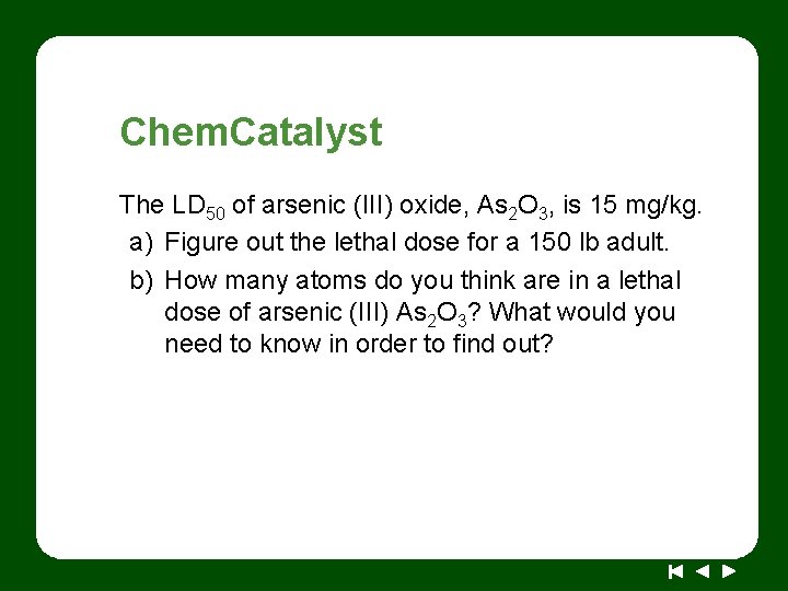 Chem. Catalyst The LD 50 of arsenic (III) oxide, As 2 O 3, is