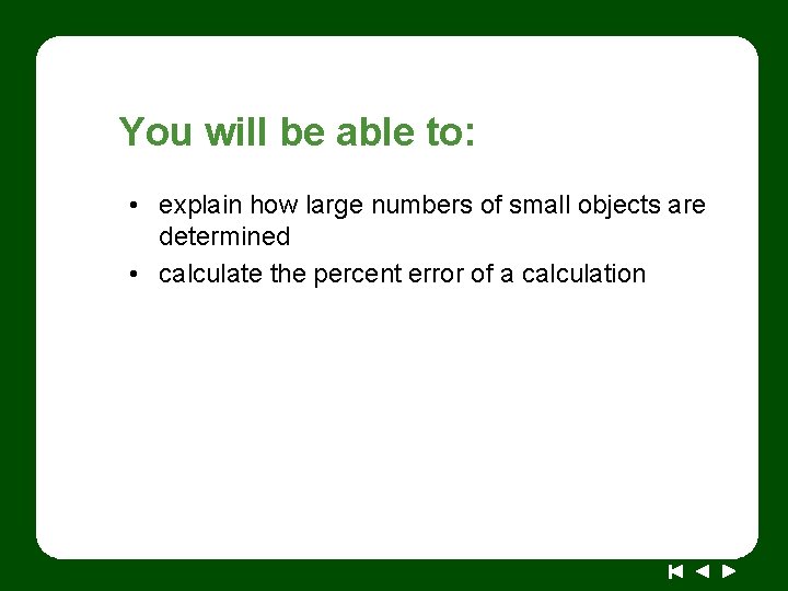 You will be able to: • explain how large numbers of small objects are