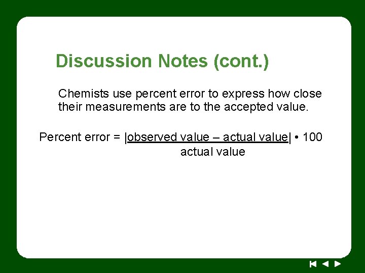 Discussion Notes (cont. ) Chemists use percent error to express how close their measurements