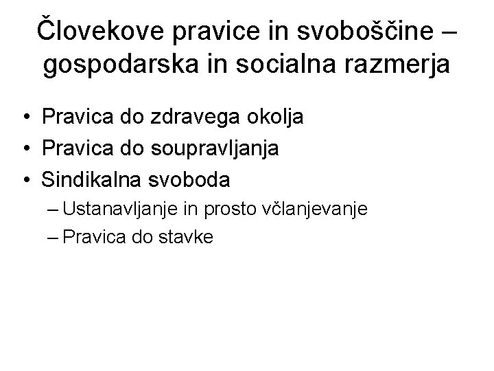 Človekove pravice in svoboščine – gospodarska in socialna razmerja • Pravica do zdravega okolja