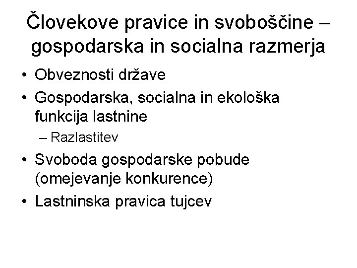 Človekove pravice in svoboščine – gospodarska in socialna razmerja • Obveznosti države • Gospodarska,