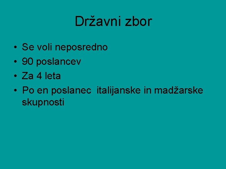 Državni zbor • • Se voli neposredno 90 poslancev Za 4 leta Po en