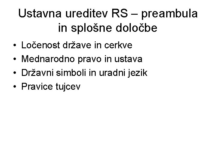 Ustavna ureditev RS – preambula in splošne določbe • • Ločenost države in cerkve