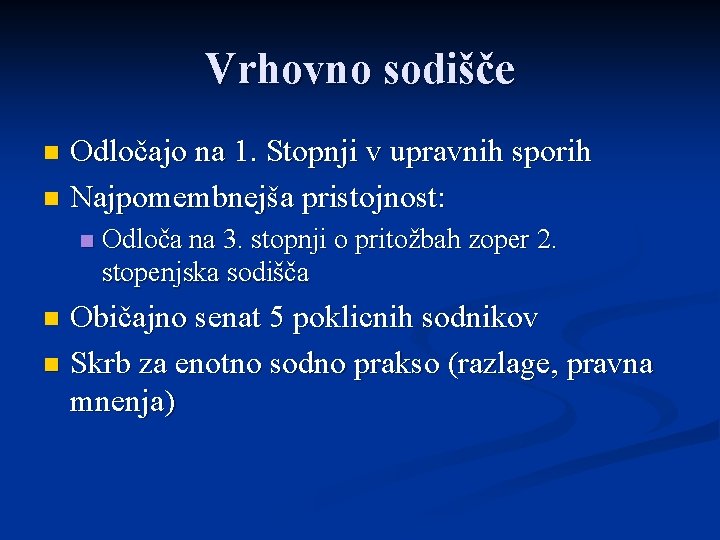 Vrhovno sodišče Odločajo na 1. Stopnji v upravnih sporih n Najpomembnejša pristojnost: n n