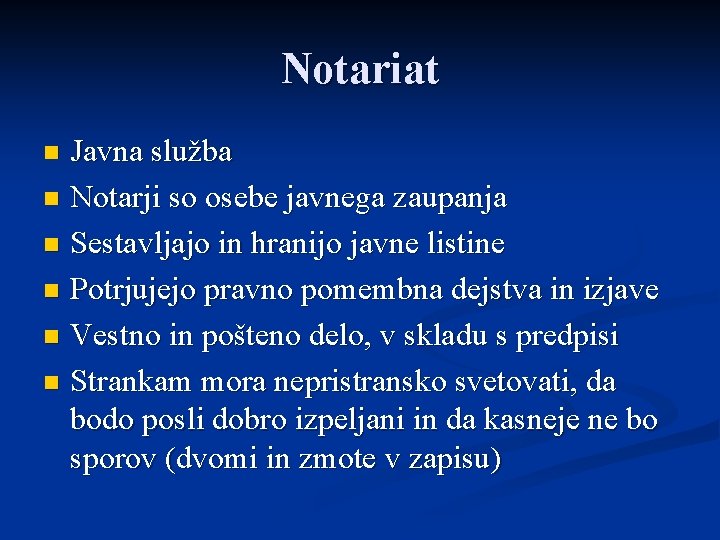 Notariat Javna služba n Notarji so osebe javnega zaupanja n Sestavljajo in hranijo javne