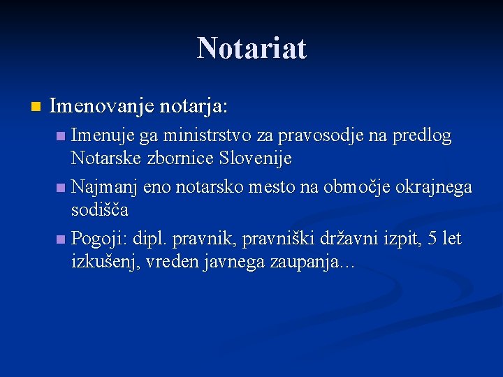 Notariat n Imenovanje notarja: Imenuje ga ministrstvo za pravosodje na predlog Notarske zbornice Slovenije