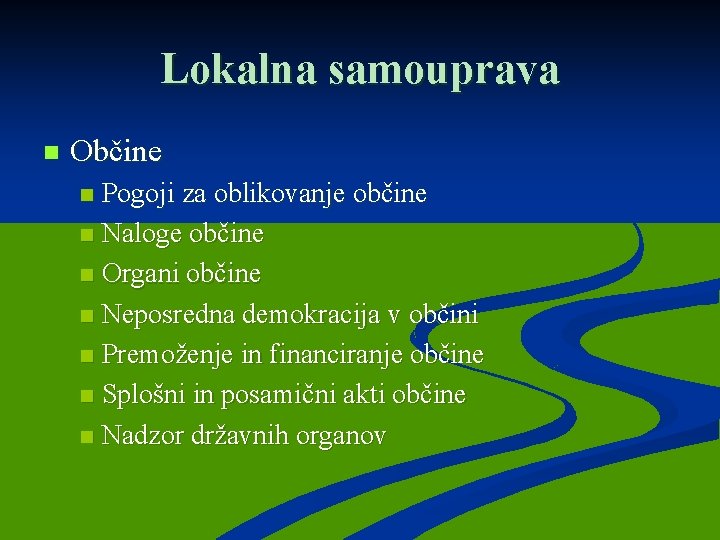 Lokalna samouprava n Občine Pogoji za oblikovanje občine n Naloge občine n Organi občine