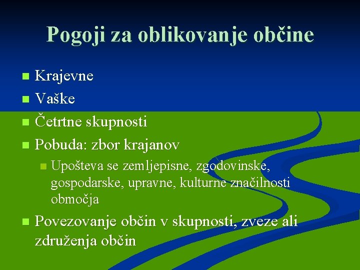 Pogoji za oblikovanje občine Krajevne n Vaške n Četrtne skupnosti n Pobuda: zbor krajanov