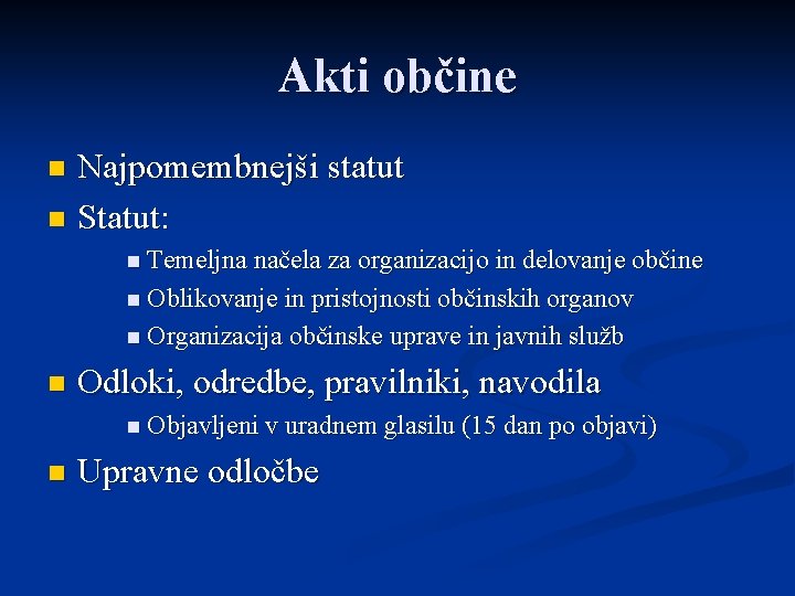 Akti občine Najpomembnejši statut n Statut: n n Temeljna načela za organizacijo in delovanje