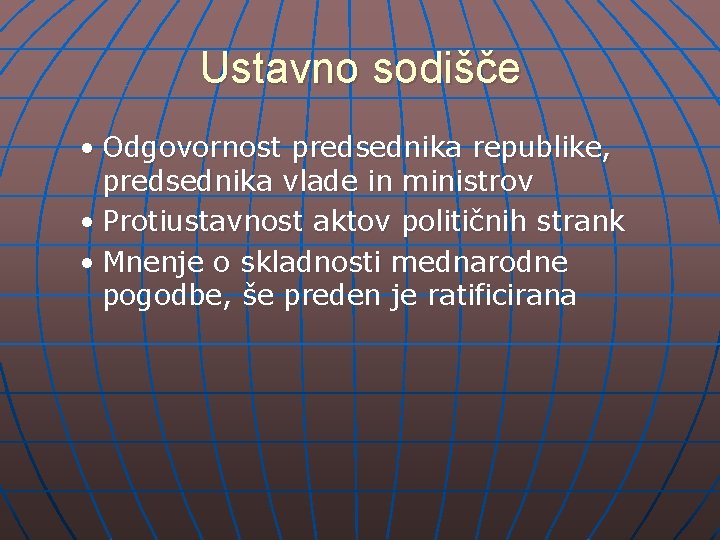 Ustavno sodišče • Odgovornost predsednika republike, predsednika vlade in ministrov • Protiustavnost aktov političnih