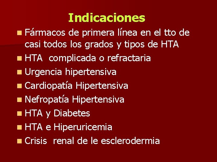 Indicaciones n Fármacos de primera línea en el tto de casi todos los grados