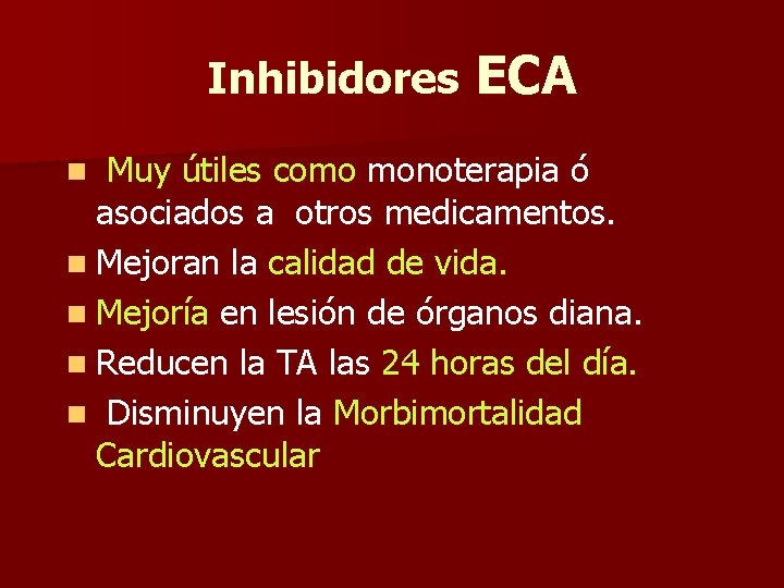 Inhibidores ECA Muy útiles como monoterapia ó asociados a otros medicamentos. n Mejoran la
