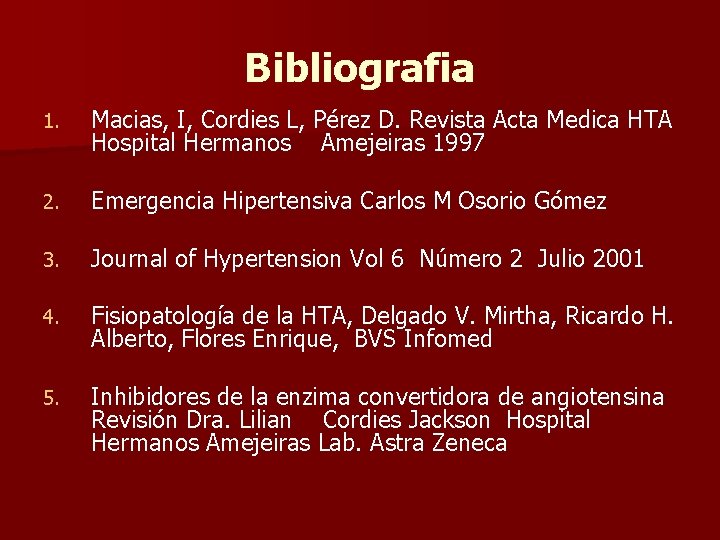 Bibliografia 1. Macias, I, Cordies L, Pérez D. Revista Acta Medica HTA Hospital Hermanos