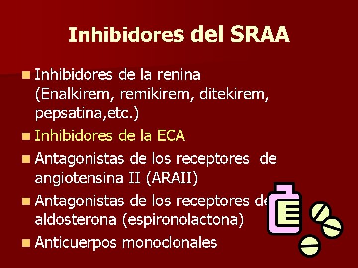 Inhibidores del SRAA n Inhibidores de la renina (Enalkirem, remikirem, ditekirem, pepsatina, etc. )