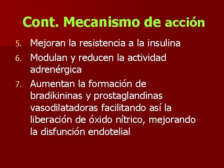 Cont. Mecanismo de acción Mejoran la resistencia a la insulina 6. Modulan y reducen