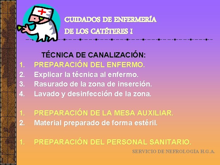 CUIDADOS DE ENFERMERÍA DE LOS CATÉTERES I 1. 2. 3. 4. TÉCNICA DE CANALIZACIÓN: