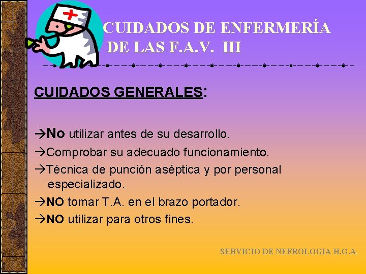 CUIDADOS DE ENFERMERÍA DE LAS F. A. V. III CUIDADOS GENERALES: No utilizar antes