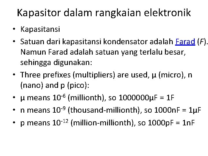 Kapasitor dalam rangkaian elektronik • Kapasitansi • Satuan dari kapasitansi kondensator adalah Farad (F).