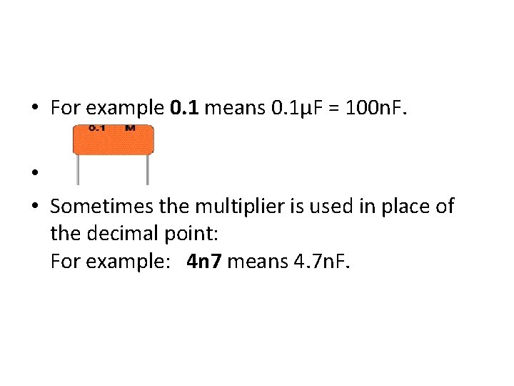  • For example 0. 1 means 0. 1µF = 100 n. F. •