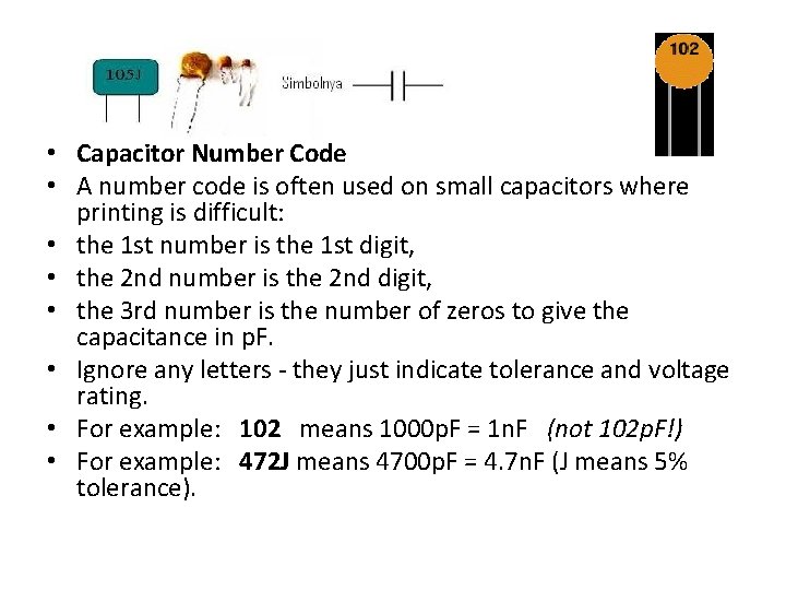  • Capacitor Number Code • A number code is often used on small