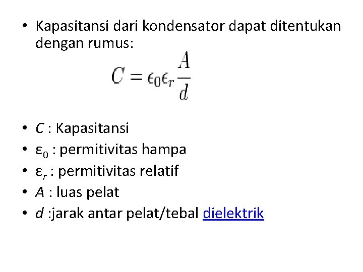  • Kapasitansi dari kondensator dapat ditentukan dengan rumus: • • • C :