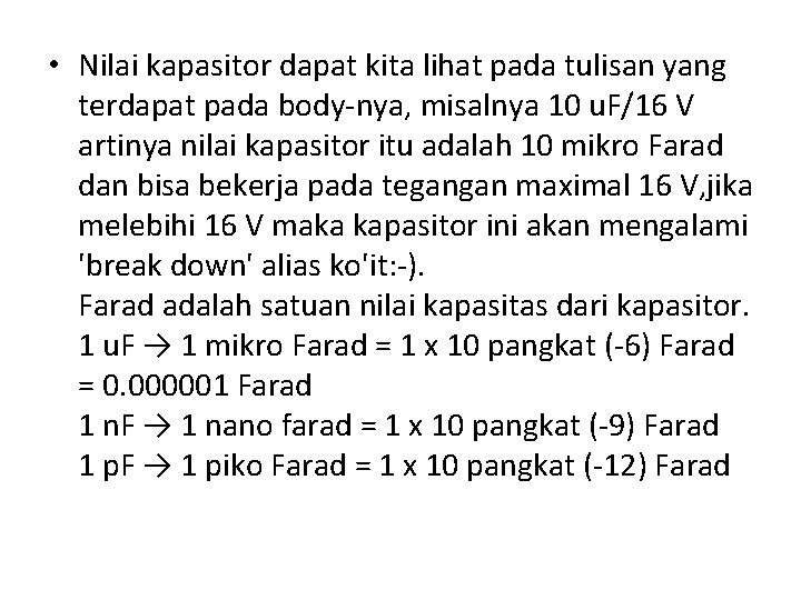 • Nilai kapasitor dapat kita lihat pada tulisan yang terdapat pada body-nya, misalnya