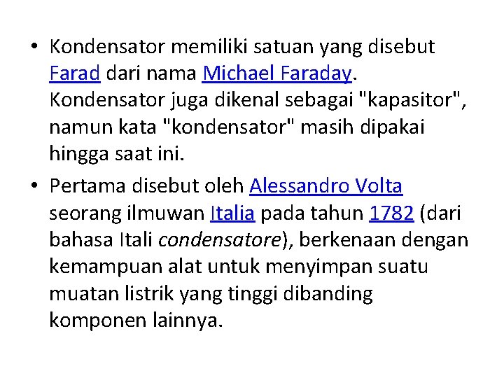  • Kondensator memiliki satuan yang disebut Farad dari nama Michael Faraday. Kondensator juga